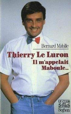 Thierry Le Luron m'appelait Maboule