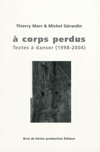 A corps perdus : textes à danser (1998-2004)