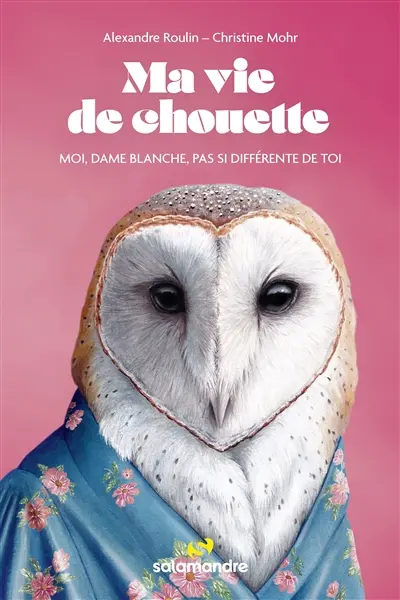 Ma vie de chouette : moi, dame blanche, pas si différente de toi