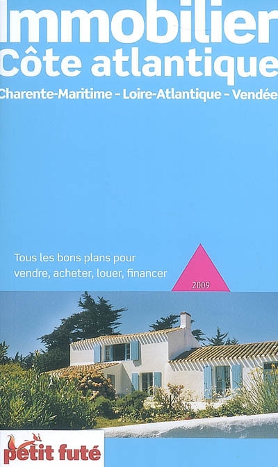 Immobilier Côte atlantique : Charente-Maritime, Loire-Atlantique, Vendée : 2009, tous les bons plans pour vendre, acheter, louer, financer