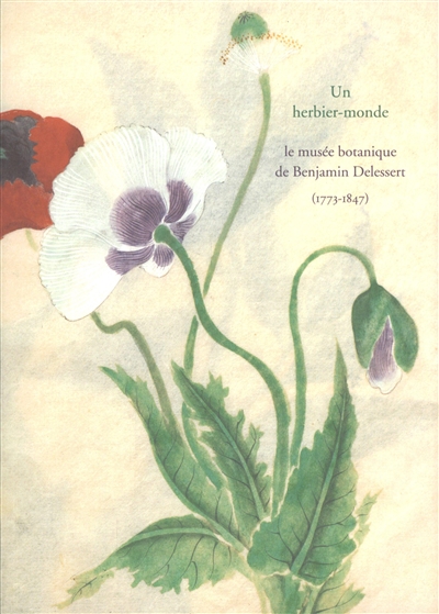 Un herbier-monde : le musée botanique de Benjamin Delessert (1773-1847)