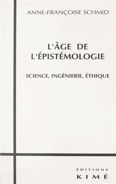 L'âge de l'épistémologie : science, ingénierie, éthique