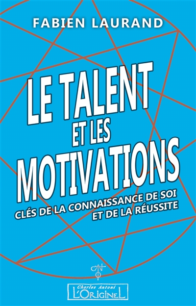 Le talent et les motivations : clés de la connaissance de soi et de la réussite
