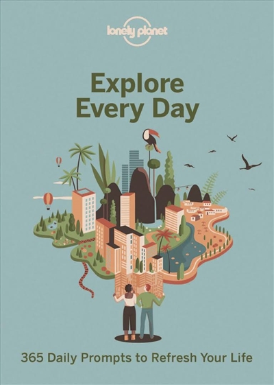 explore every day : 365 daily prompts to refresh your life