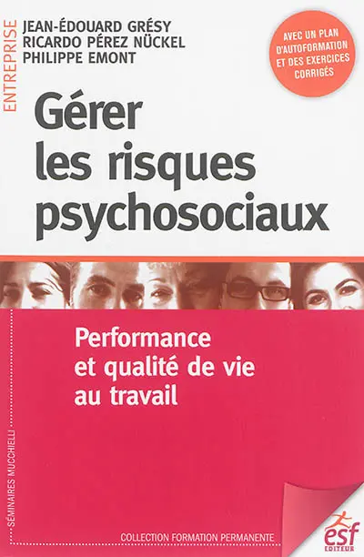 Gérer les risques psychosociaux : performance et qualité de vie au travail