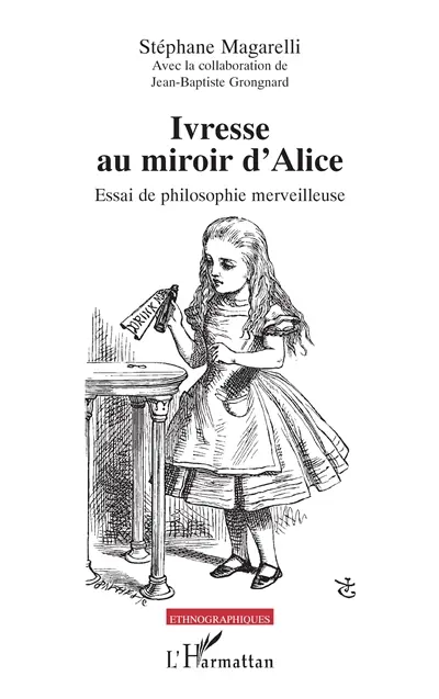 Ivresse au miroir d'Alice : essai de philosophie merveilleuse