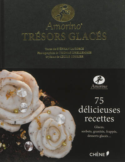 Amorino, trésors glacés : 75 délicieuses recettes : glaces, sorbets, granités, frappés, desserts glacés...