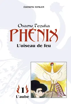 Phénix : l'oiseau de feu. Vol. 1. L'aube