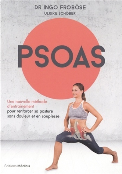 Psoas : une nouvelle méthode d'entraînement pour renforcer sa posture sans douleur et en souplesse