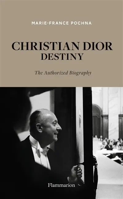 Christian Dior destiny : the authorized biography