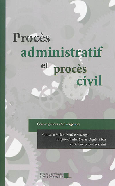 Procès administratif et procès civil : convergences et divergences