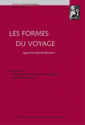 Les formes du voyage : approches interdisciplinaires : actes du colloque pluridisciplinaire, Strasbourg, les 22 et 23 novembre 2007