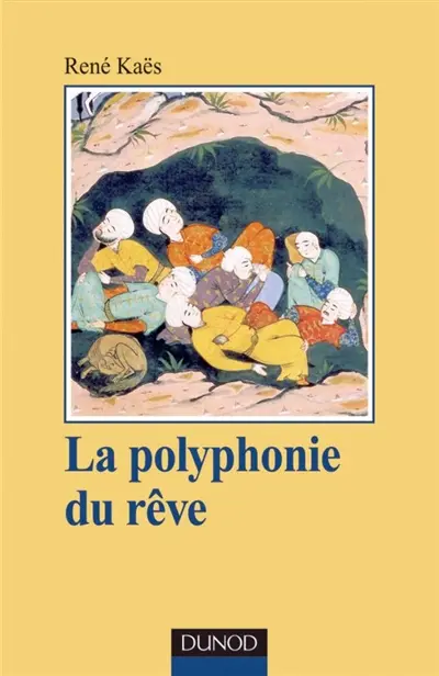 La polyphonie du rêve : l'expérience onirique commune et partagée La polyphonie du rêve : l'expérience onirique commune et partagée