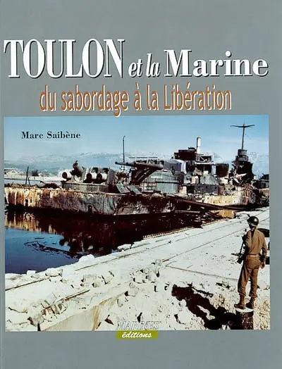 Toulon et la Marine : du sabordage à la Libération