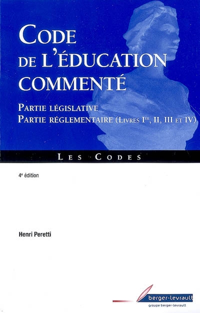 Code de l'éducation commenté : partie législative, partie réglementaire (livres I, II, III et IV)