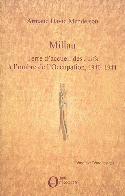 Millau : terre d'accueil des Juifs à l'ombre de l'Occupation, 1940-1944