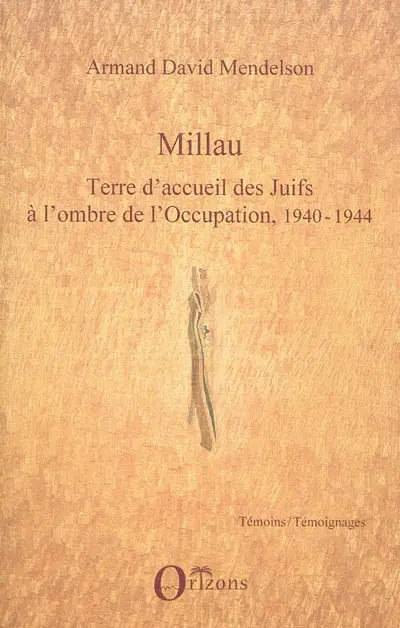 Millau : terre d'accueil des Juifs à l'ombre de l'Occupation, 1940-1944