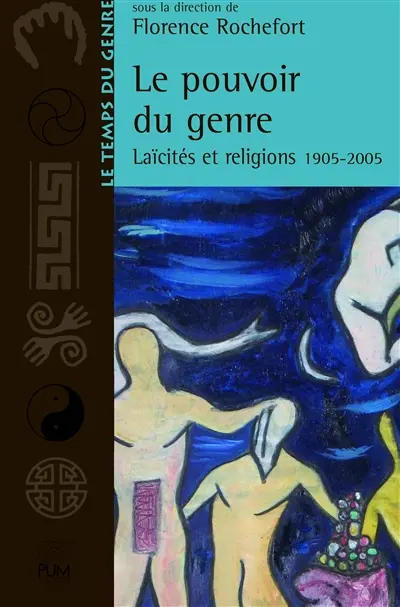 Le pouvoir du genre : laïcités et religions, 1905-2005