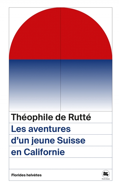 Les aventures d'un jeune Suisse en Californie (1845-1856)
