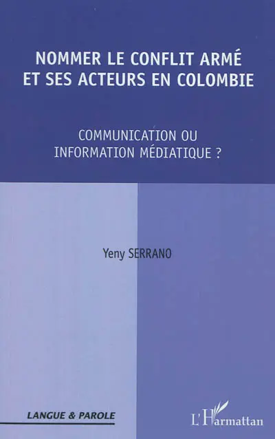 Nommer le conflit armé et ses acteurs en Colombie : communication ou information médiatique