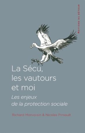 La Sécu, les vautours et moi : les enjeux de la protection sociale
