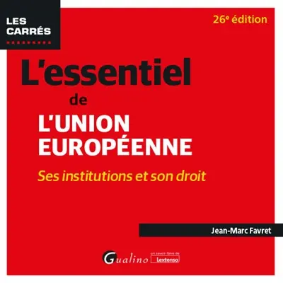 L'essentiel de l'Union européenne : ses institutions et son droit