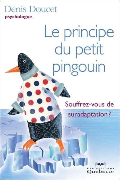 Le principe du petit pingouin : souffrez-vous de suradaptation?