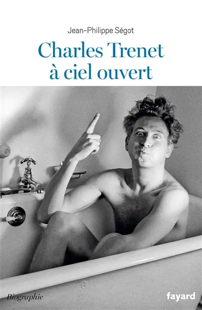 Charles Trenet à ciel ouvert : biographie