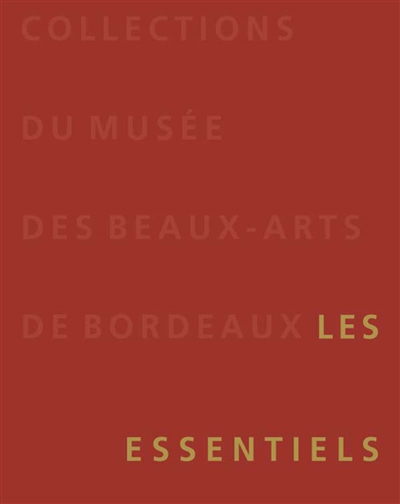 Collections du Musée des beaux-arts de Bordeaux : les essentiels