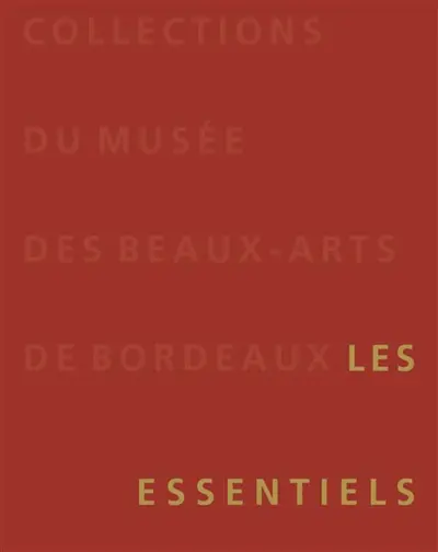 Collections du Musée des beaux-arts de Bordeaux : les essentiels