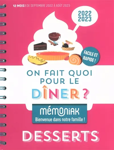 On fait quoi pour le dîner ? 2022-2023 : desserts : 12 mois, de septembre 2022 à août 2023
