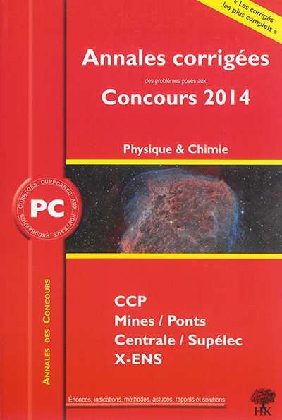 Physique & chimie PC : annales corrigées des problèmes posés aux concours 2014 : CCP, Centrale-Supélec, Mines-Ponts, X-ENS