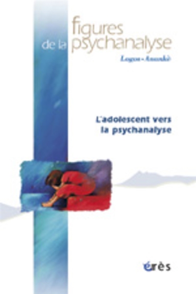 Figures de la psychanalyse, n° 9. L'adolescent vers la psychanalyse