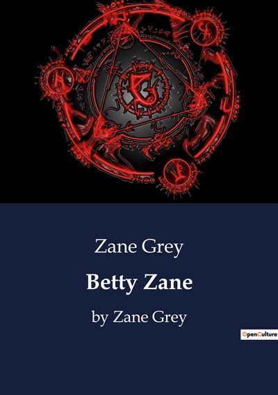 Betty Zane : by Zane Grey
