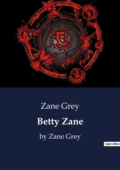 Betty Zane : by Zane Grey