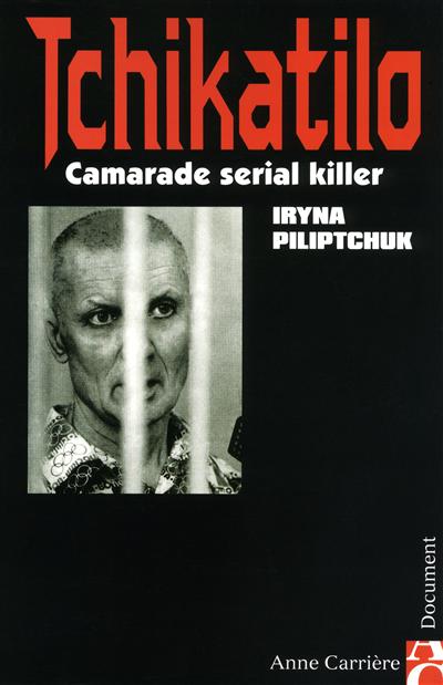 Tchikatilo : camarade serial killer