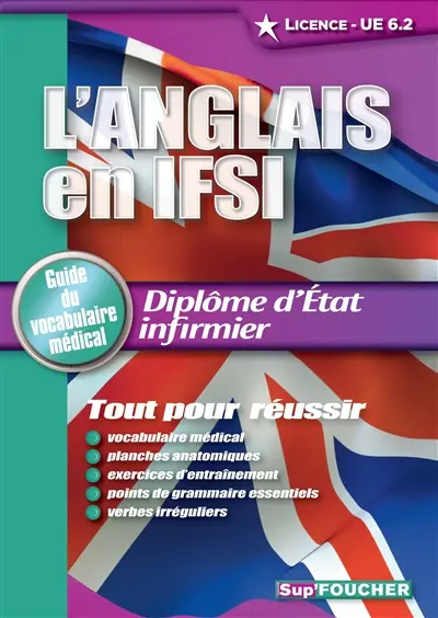 L'anglais en IFSI, licence, UE 6.2 : diplôme d'Etat infirmier : guide du vocabulaire médical