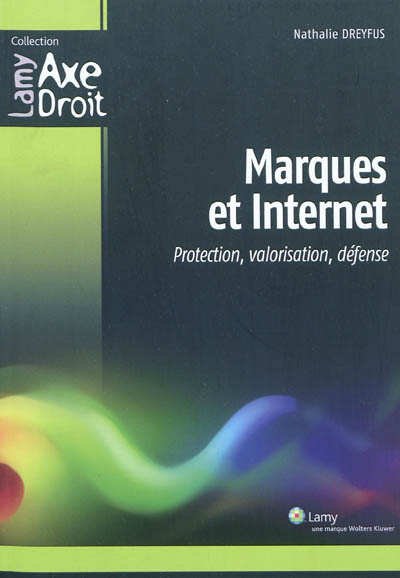 Marques et Internet : protection, valorisation, défense