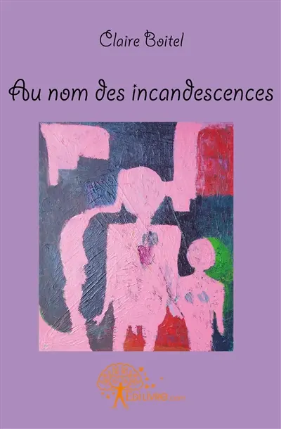 Au nom des incandescences