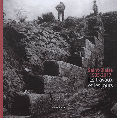 Saint-Blaise, 1935-2017 : les travaux et les jours