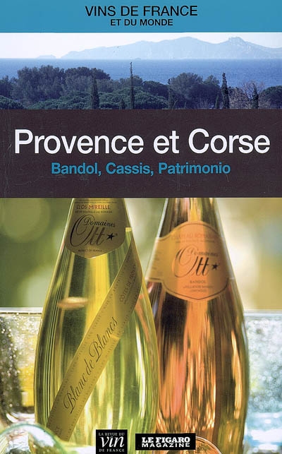 Provence et Corse : Bandol, Cassis, Patrimonio