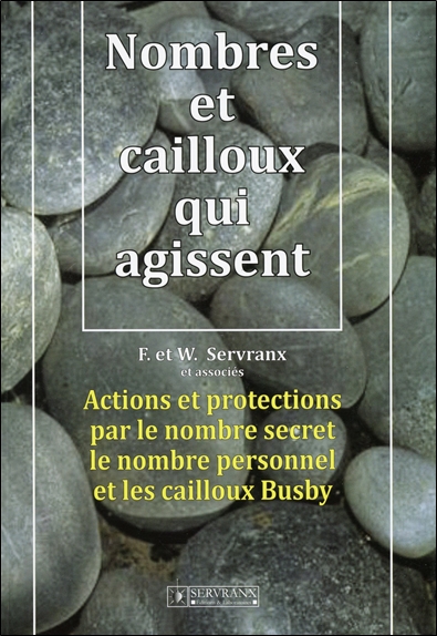Nombres et cailloux qui agissent : actions et protections par le nombre secret, le nombre personnel et les cailloux Busby