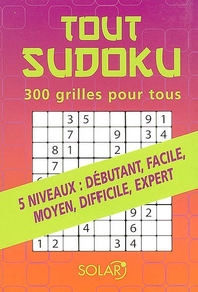 Tout sudoku : 300 grilles pour tous
