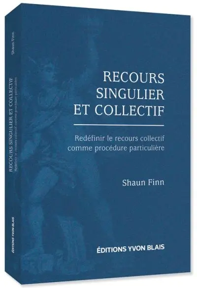 Recours singulier et collectif : redéfinir le recours collectif comme procédure particulière