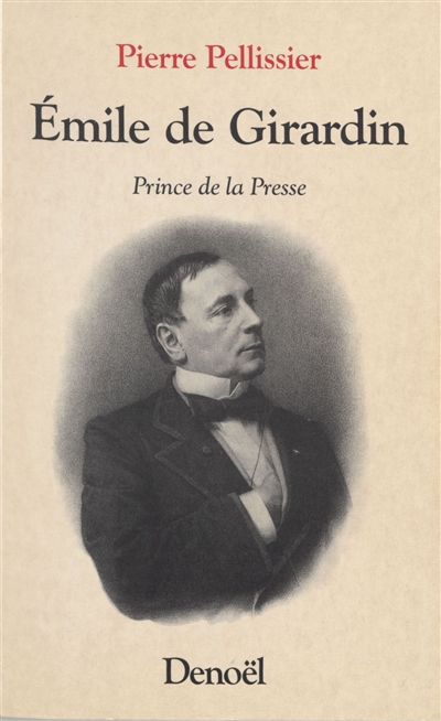 Emile de Girardin, roi de la presse