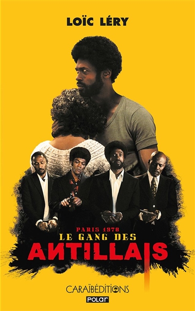 Le gang des Antillais : Paris, 1978 : roman policier