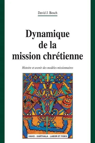 Dynamique de la mission chrétienne : histoire et avenir des modèles missionnaires
