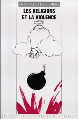 Pensée et les hommes (La), n° 37. Les religions et la violence