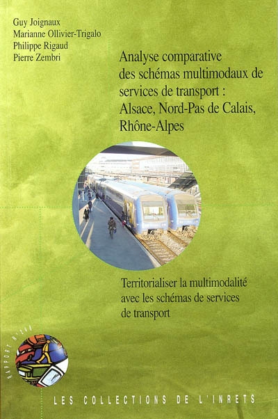Analyse comparative des schémas multimodaux de services de transport : Alsace, Nord-Pas de Calais, Rhône-Alpes : territorialiser la multimodalité avec les schémas de services de transport