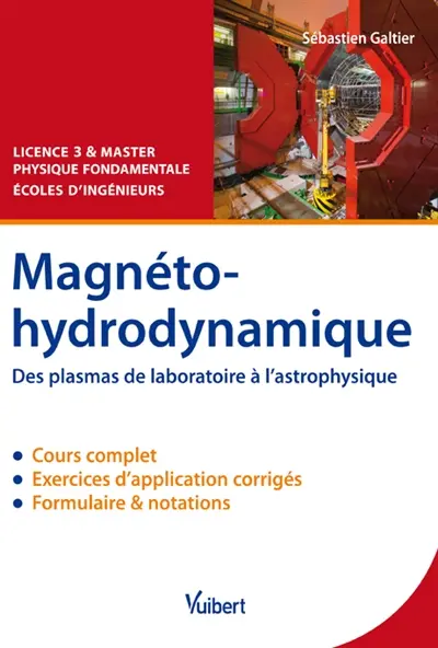Magnéto-hydrodynamique : des plasmas de laboratoire à l'astrophysique : licence 3 & master physique fondamentale, écoles d'ingénieurs